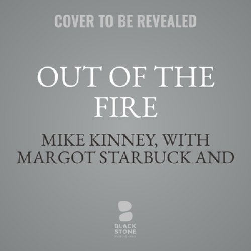 Out of the Fire: How an Angel and a Stranger Intervened to Save a Life