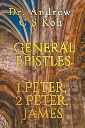 General Epistles: 1 Peter, 2 Peter, James