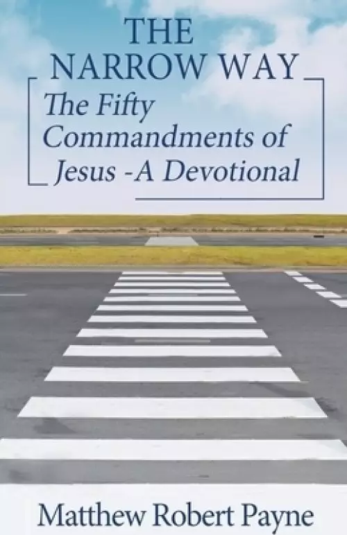 The Narrow Way: The Fifty Commandments of Jesus - A Devotional