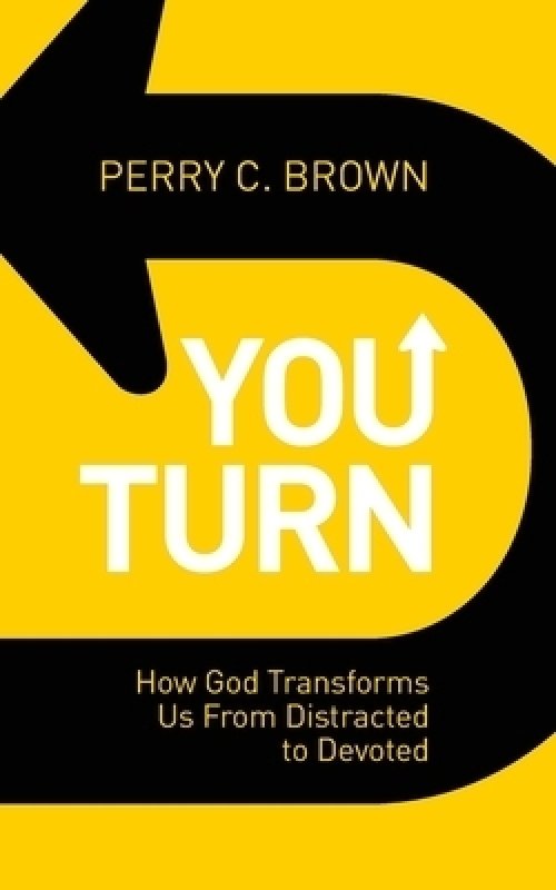 You Turn: How God Transforms Us from Distracted to Devoted