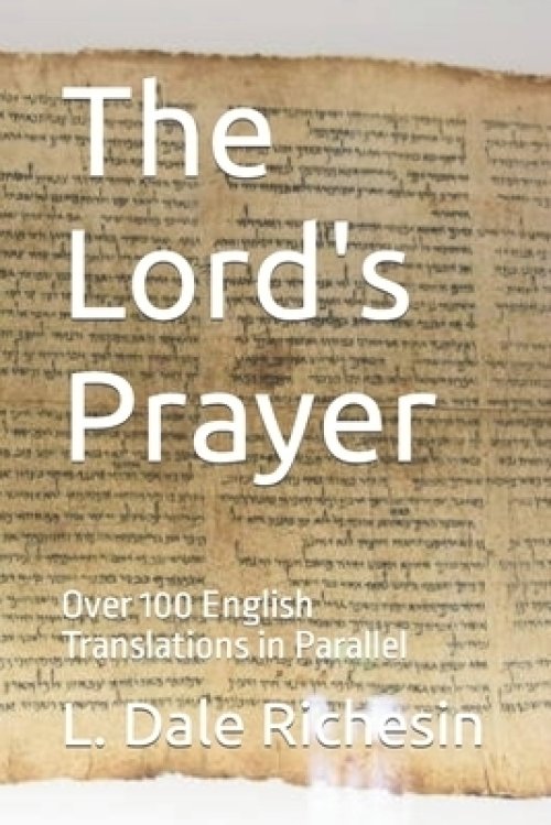 The Lord's Prayer: Over 100 English Translations in Parallel