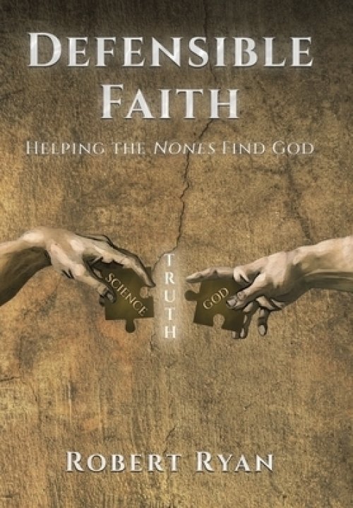 Defensible Faith: Helping the Nones Find God