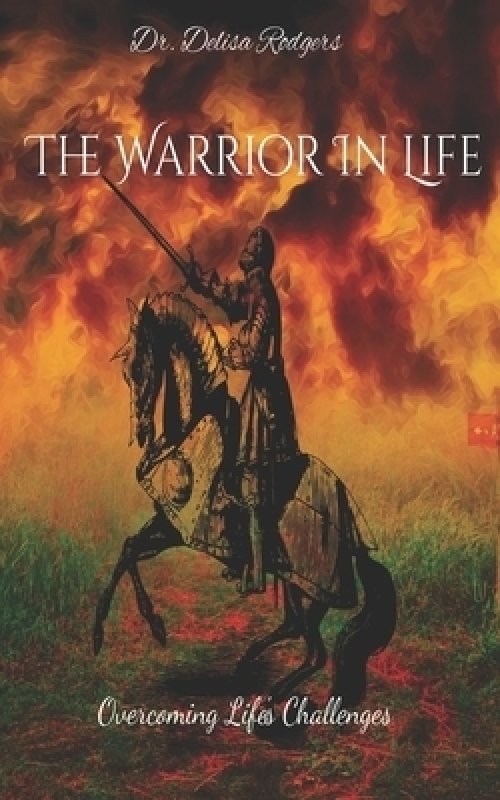 The Warrior in Life: Overcoming Life's Challenges