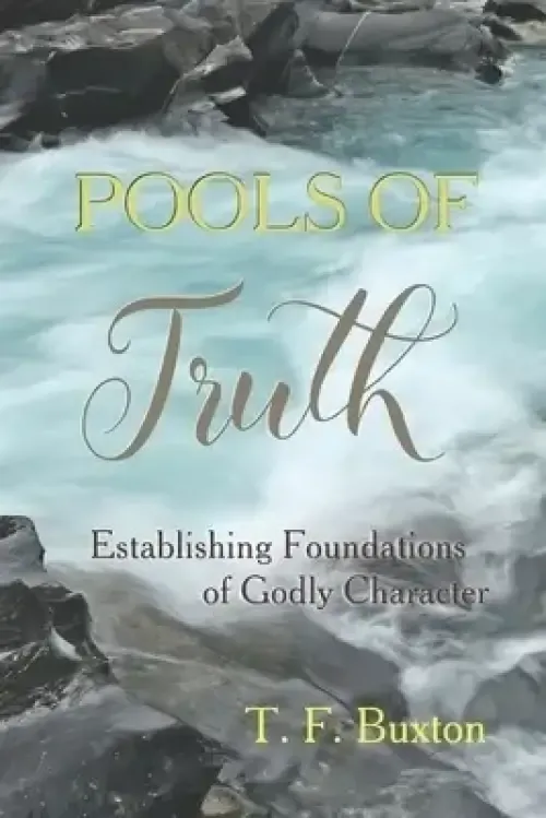 Pools of Truth: Establishing Foundations of Godly Character