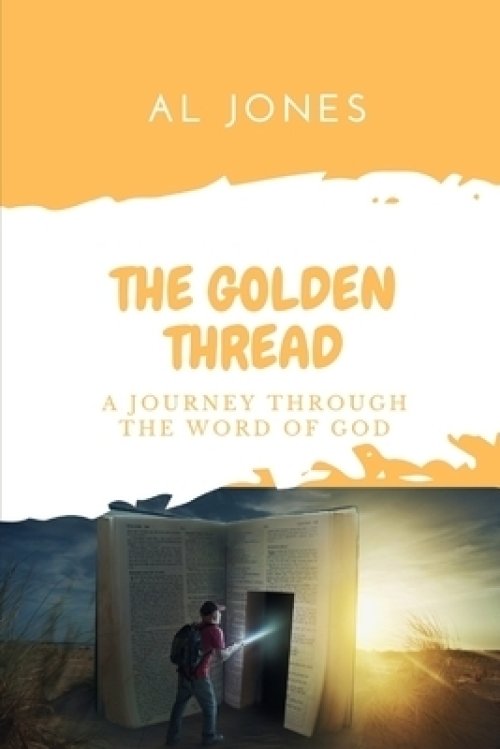 THE GOLDEN THREAD: A Journey Through the  Word of God