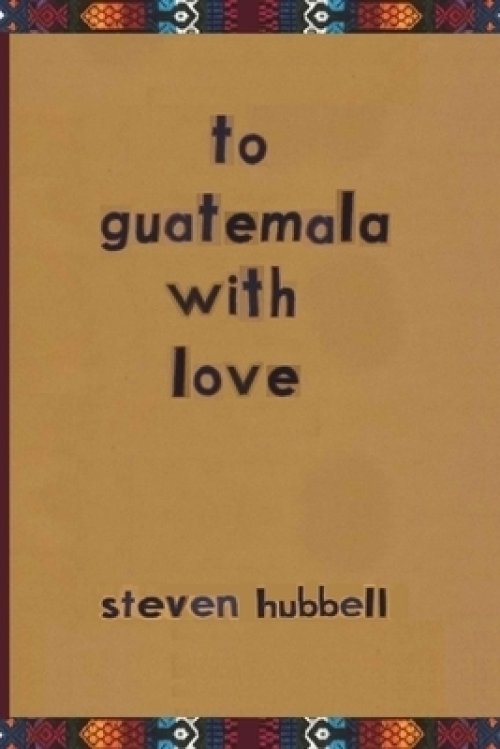 to guatemala with love