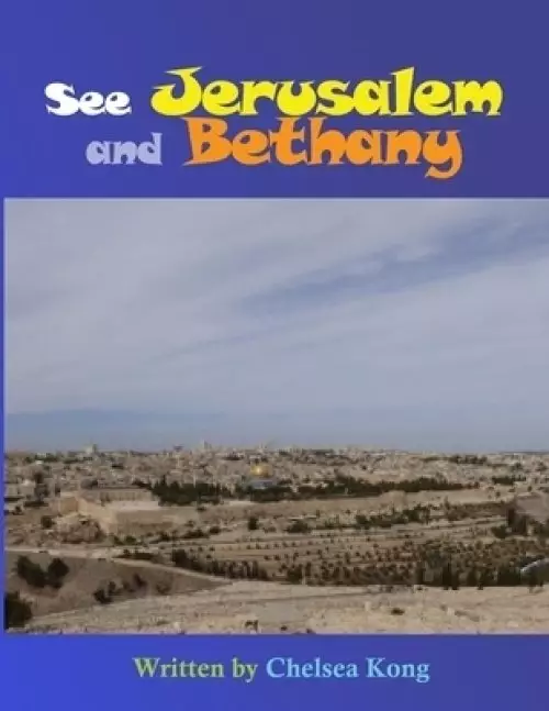 See Jerusalem and Bethany