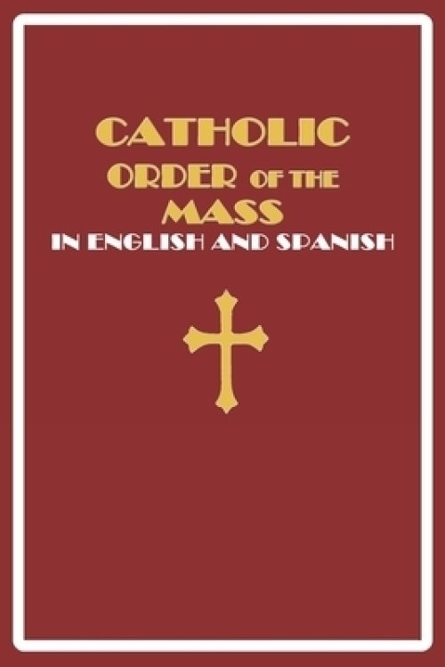 Catholic Order of the Mass in English and Spanish: (Red Cover Edition)