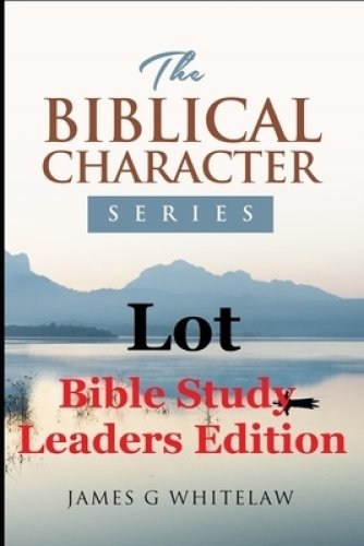 Lot: Bible Study Leaders Edition