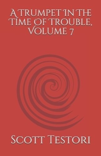 A Trumpet In The Time Of Trouble, Volume 7