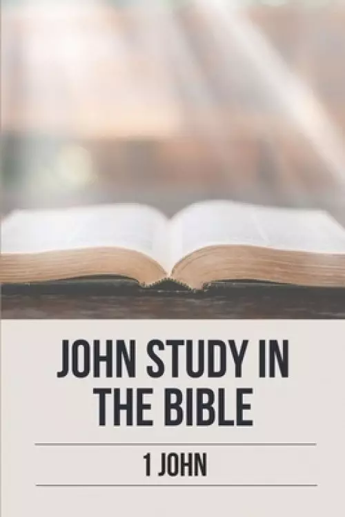 John Study In The Bible: 1 John: 1 John 11 Meaning