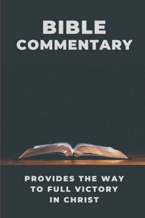 Bible Commentary: Provides The Way To Full Victory In Christ: Find Way To Full Victory In Chris