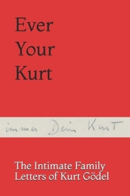 Ever Your Kurt: The Intimate Family Letters of Kurt G