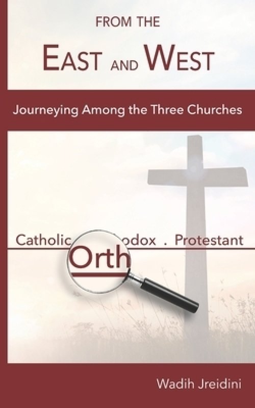 From the East and West: Journeying Among the Three Churches