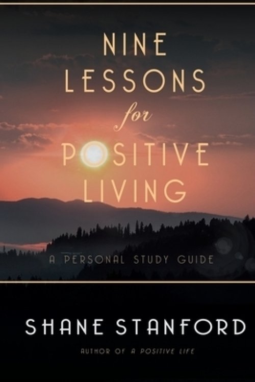 Nine Lessons for Positive Living: A Personal Study Guide