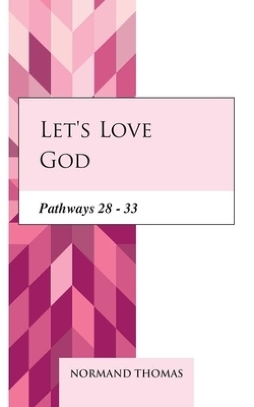 Let's love God: Pathways 28 - 33