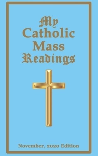 My Catholic Mass Readings: November, 2020 Edition