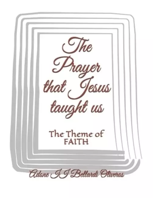 The Prayer that Jesus taught us: The Theme of FAITH