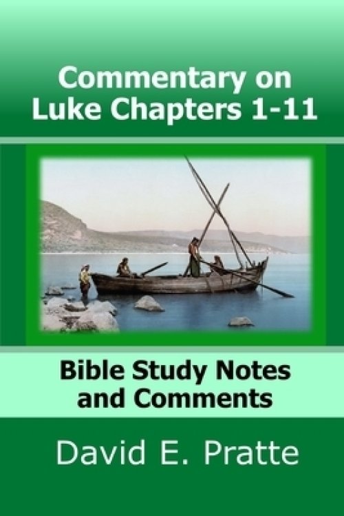 Commentary on Luke Chapters 1-11: Bible Study Notes and Comments