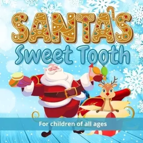 Santa's Sweet Tooth: Follow Santa on a journey from fat to, well, not as fat, in this wonderful full-colour picture book for children that