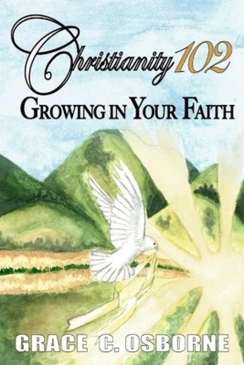 Christianity 102: Growing in Your Faith