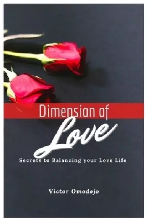 The Dimension Of Love: Secret to Balancing your Love Life