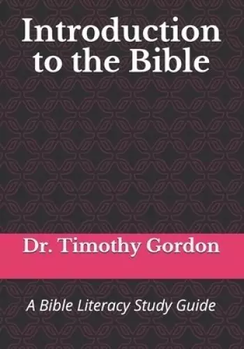 Introduction to the Bible: A Bible Literacy Study Guide