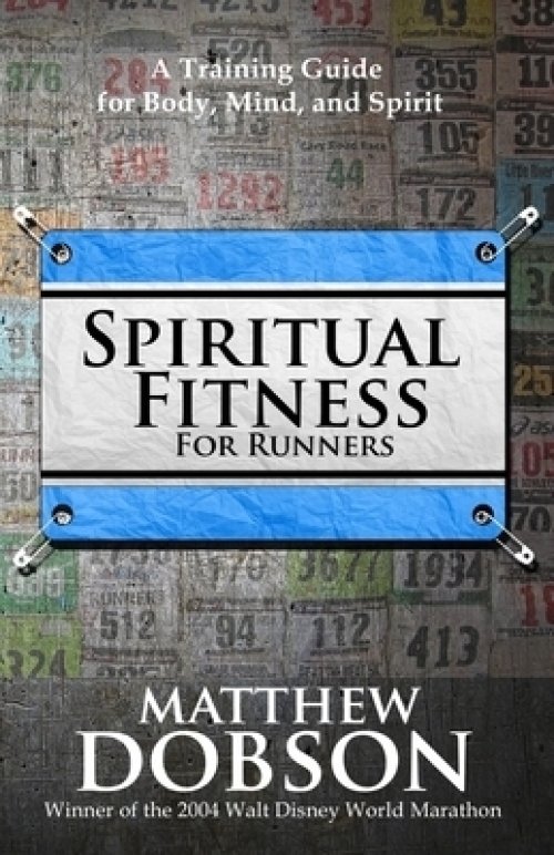 Spiritual Fitness For Runners: A Training Guide for Body, Mind, and Spirit