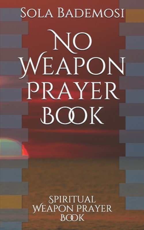 No Weapon Prayer Book: Spiritual Weapon Prayer Book