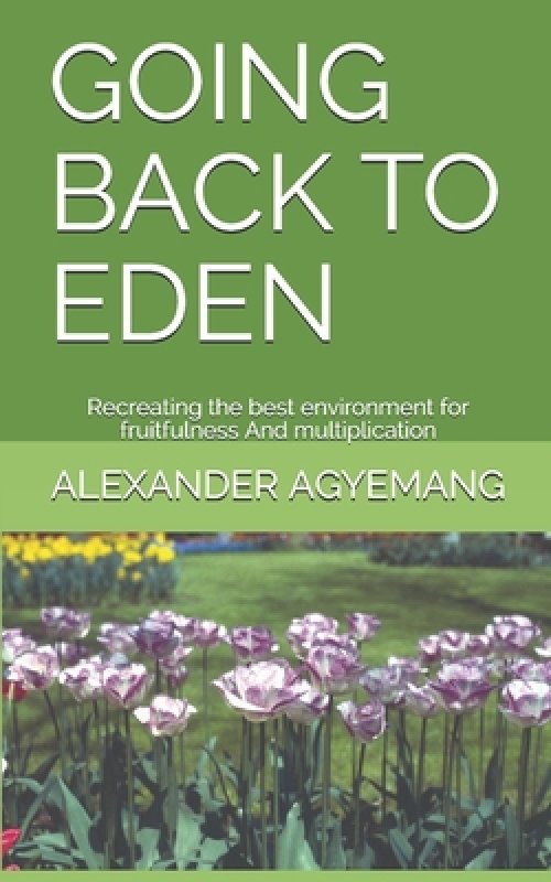 Going Back to Eden: Recreating the best environment for fruitfulness And multiplication