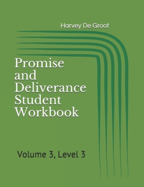 Promise and Deliverance Student Workbook: Volume 3, Level 3