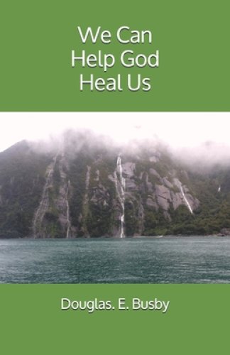 We Can Help God Heal Us