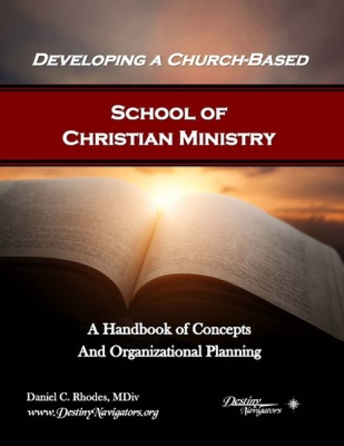 Developing a Church-Based School of Christian Ministry: A Handbook of Concepts and Organizational Planning