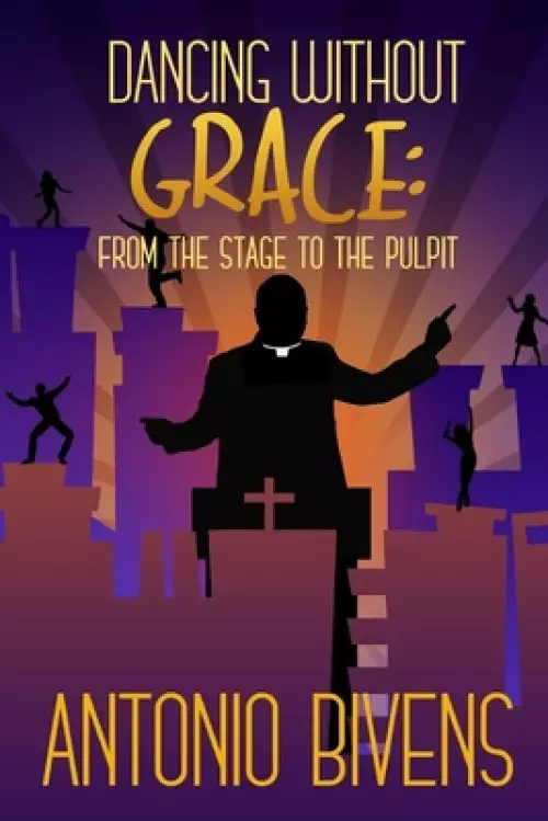 Dancing Without Grace: From the Stage to the Pulpit