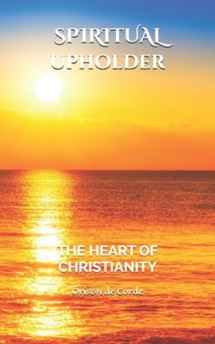 Spiritual Upholder: The Heart of Christianity