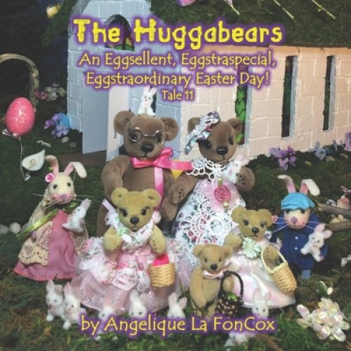 The Huggabears: An Eggsellent, Eggstraspecial, Eggstraordinary Easter Day!