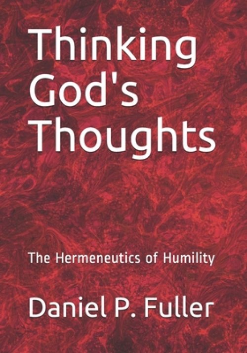 Thinking God's Thoughts: The Hermeneutics of Humility