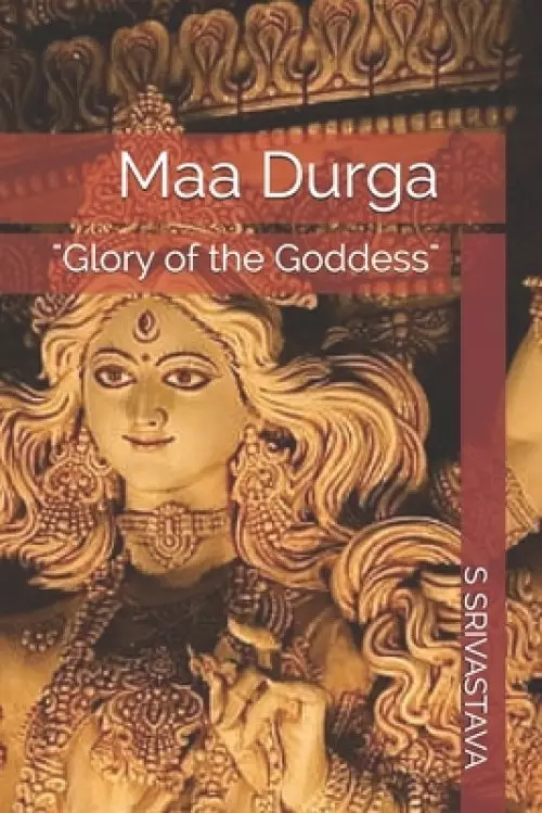 Maa Durga: "Glory of the Goddess"