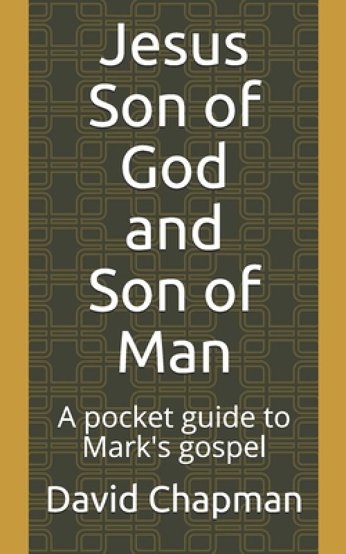 Jesus Son of God and Son of Man: A pocket guide to Mark's gospel