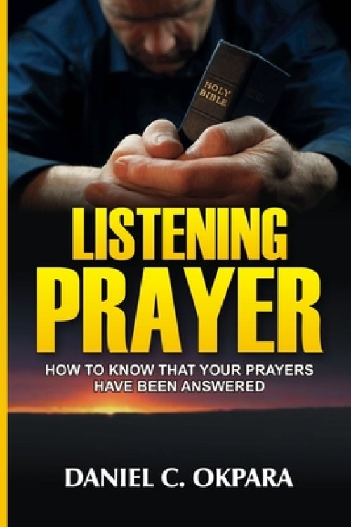 Listening Prayer: How to Know That Your Prayers Have Been Answered