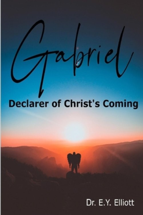 Gabriel: Declarer of Christ's Coming