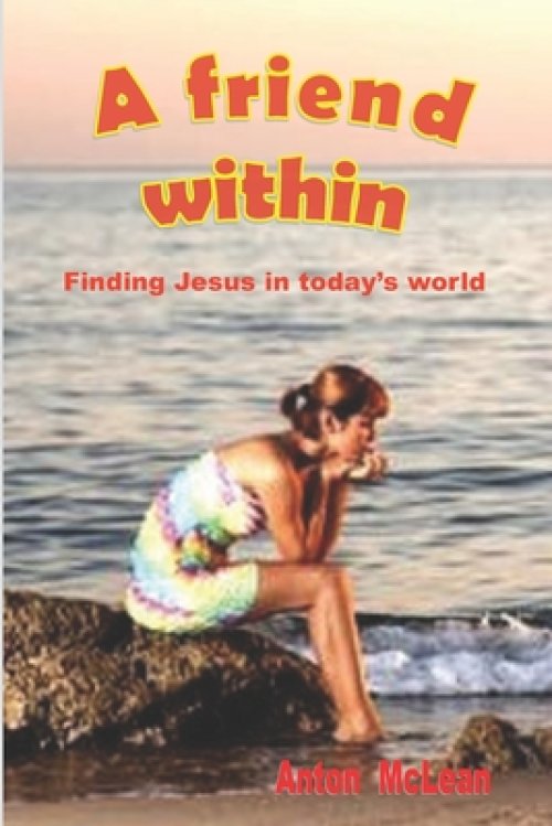 A friend within: Finding Jesus in today's world