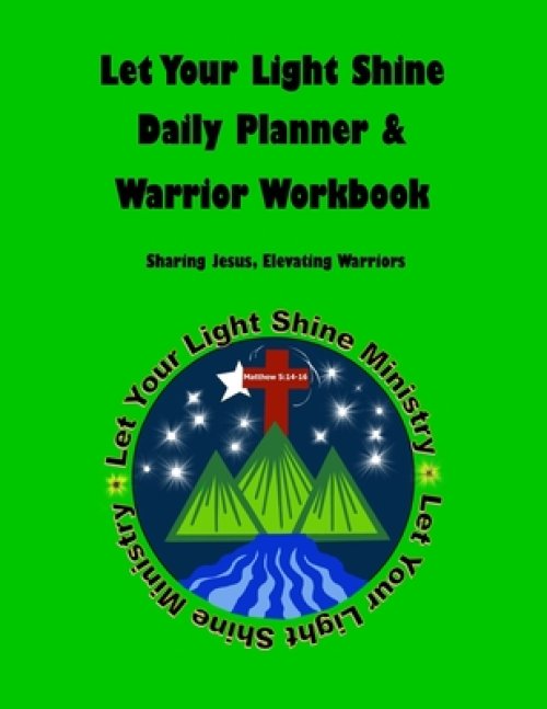 Let Your Light Shine Daily Planner & Warrior Workbook [Green}