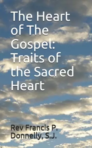 The Heart of The Gospel: Traits of the Sacred Heart