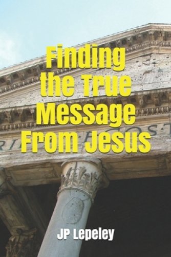 Finding the True Message From Jesus