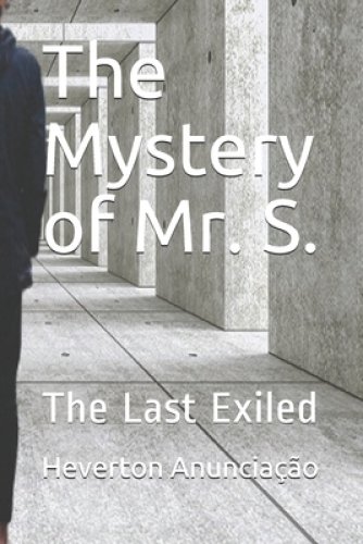 The Mystery of Mr. S.: The Last Exiled