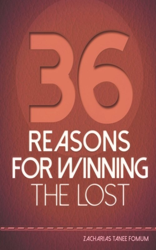 Thirty-Six Reasons For Winning The Lost