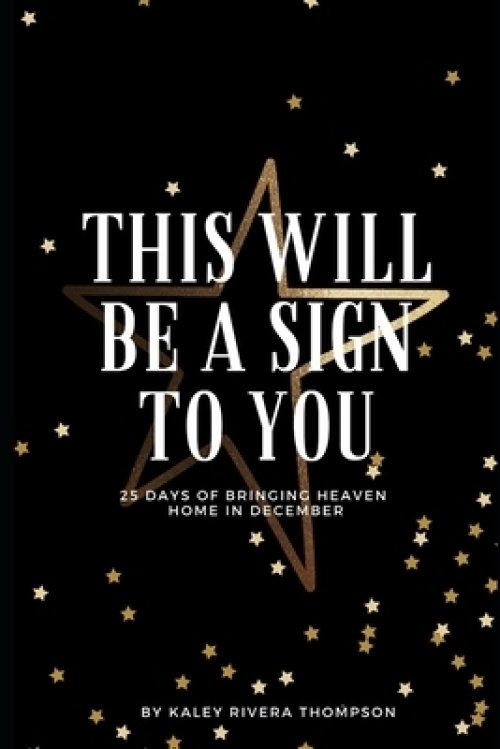 This Will Be A Sign To You: 25 Days of Bringing Heaven Home in December