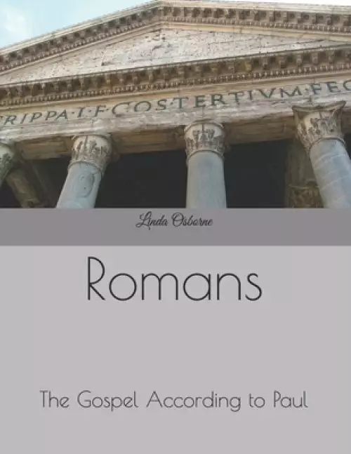 Romans: The Gospel According to Paul