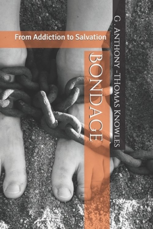 Bondage: From Addiction to Salvation